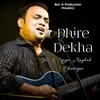 About PHIRE DEKHA Song