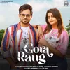 About Gora Rang (feat. Max Chhillar, Priya Soni) Song
