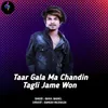 About Taar Gala Ma Chandin Tagli Jame Won Song