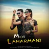About Mor Laharmani Song