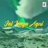 Jal Vayu Agni