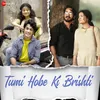 About Tumi Hobe Ki Brishti Song