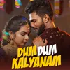 About Dum Dum Kalyanam Song