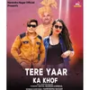 About Tere Yaar Ka Khof Song