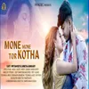 About Mone Mone Tor Kotha Song