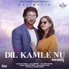 About Dil Kamle nu Song
