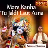 About More Kanha Tu Jaldi Laut Aana Song