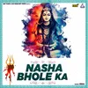 About Nasha Bhole Ka Song