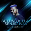 About Setting Ku La Senjiduvan Song