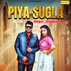 About Piya Sugla Song
