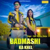 About Badmashi Ka Khel Song