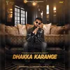 About Dhakka Karange Song