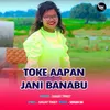 Toke Aapan Jani Banabu