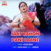 About Jaat Rahon Pani Laane Song