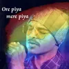 About Ore Piya Mere Piya Song