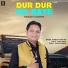 About Dur Dur Ho Gaye Song