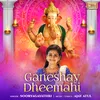 Ganeshay Dheemahi