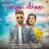 About Teriyan Akhaan Song