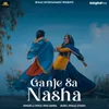 About Ganje Sa Nasha Song