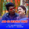 Jab Se Dekhlo Toke