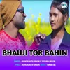 About Bhauji Tor Bahin Song