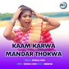 About Kaam Karwa Mandar Thokwa Song