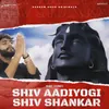 Shiv Aadiyogi Shiv Shankar