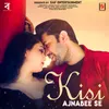 About Kisi Ajnabee Se Song