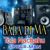 About Baba Dj Ma Tola Nachahu Song
