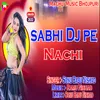 About Sabhi Dj Pe Nachi Song