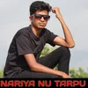 About Nariya Nu Tarpu Song