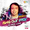 About Ishq Aur Pyar Ka Maza Lijiye Remix Song