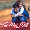 About Tai Mor Dil Song