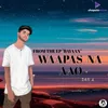 About Waapas na aao Song