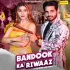 About Bandook Ka Riwaaz Song