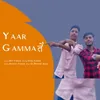 About Yaar Gamma Te Song