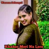 About Khaber Meri Na Lero Song