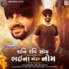 About Shani Ravi Som Bhai Na Mota Nom Song