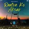 About Raaton Ko Aksar Song