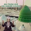 About Aaj Paida Hue Hai Habibe Khuda Song