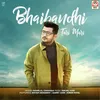 About Bhaibandhi Tari Mari (feat. Shyam Sidhawat, Harry Ahir, Hiren Patel) Song