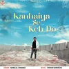 About Kanhaiya Se Keh Do Song