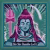 Shiv Shiv Shambho (Lo-Fi)