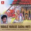 About Vadale Varase Sacha Moti Song