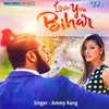 About Love You Bihar Song