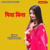 About Piya Bina Song