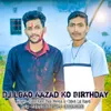 About Dj Lgao Aazad Ko Birthday Song