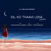 Dil Ko Thaam Lena Lofi