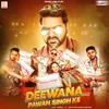 About Deewana Pawan Singh Ke Song