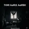 About Tumi Aahile Aahibo Song